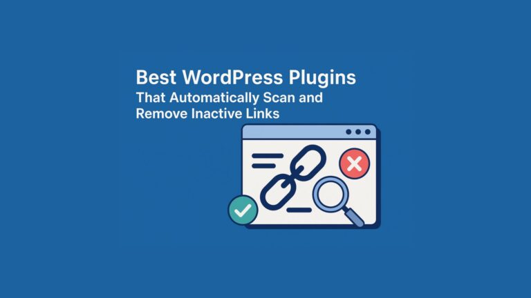 Best WordPress Plugins That Automatically Scan and Remove Inactive Links (Crucial for AdSense, SEO, and Affiliate Sites)